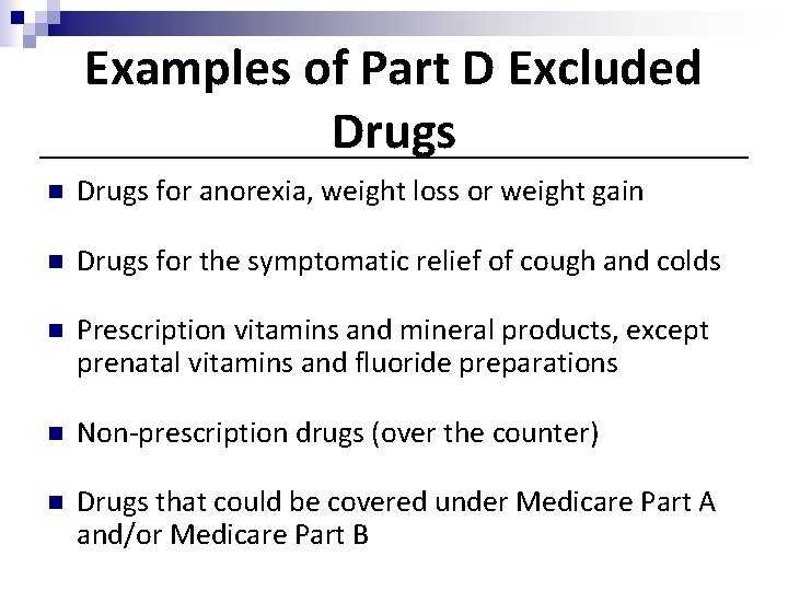 Examples of Part D Excluded Drugs n Drugs for anorexia, weight loss or weight