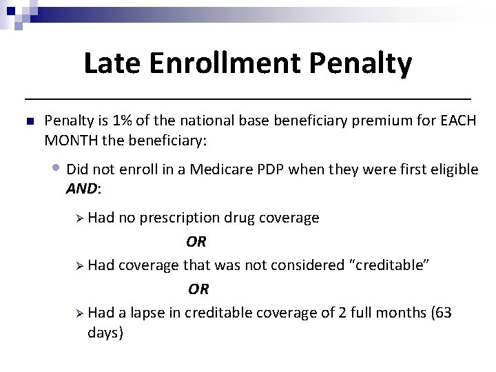 Late Enrollment Penalty n Penalty is 1% of the national base beneficiary premium for