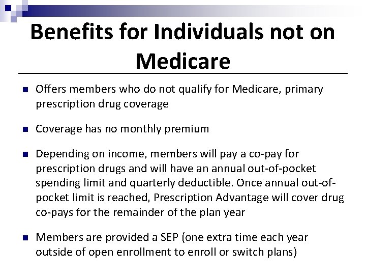 Benefits for Individuals not on Medicare n Offers members who do not qualify for