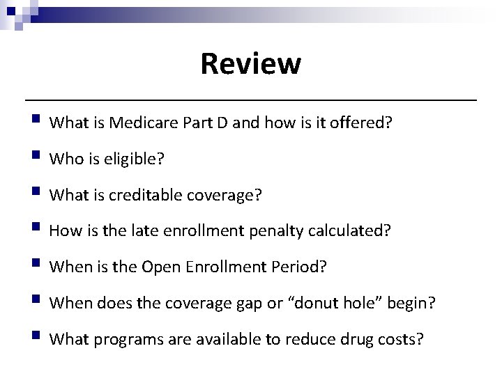 Review § What is Medicare Part D and how is it offered? § Who