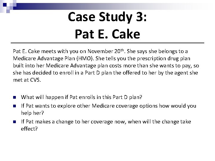 Case Study 3: Pat E. Cake meets with you on November 20 th. She