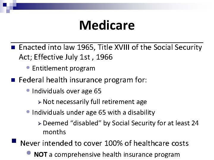 Medicare n Enacted into law 1965, Title XVIII of the Social Security Act; Effective