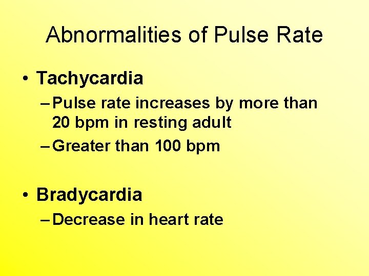 Abnormalities of Pulse Rate • Tachycardia – Pulse rate increases by more than 20