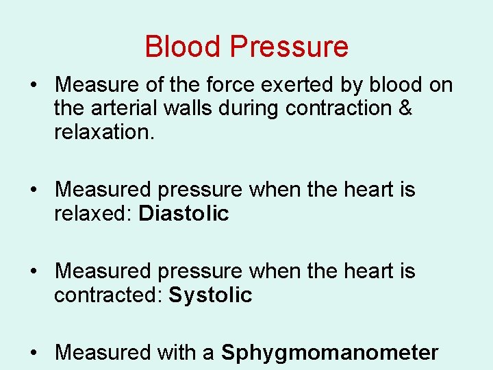 Blood Pressure • Measure of the force exerted by blood on the arterial walls