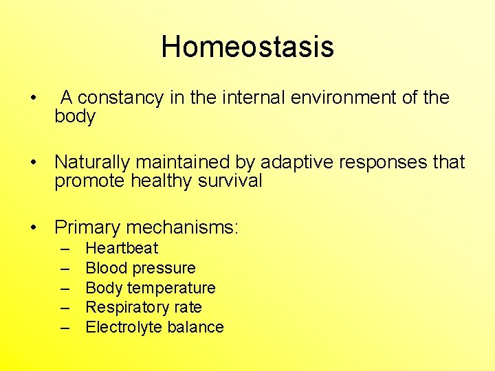 Homeostasis • A constancy in the internal environment of the body • Naturally maintained