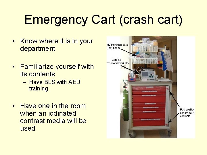 Emergency Cart (crash cart) • Know where it is in your department • Familiarize