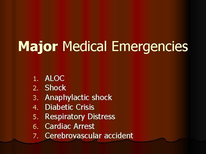 Major Medical Emergencies 1. 2. 3. 4. 5. 6. 7. ALOC Shock Anaphylactic shock