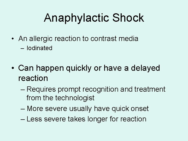Anaphylactic Shock • An allergic reaction to contrast media – Iodinated • Can happen