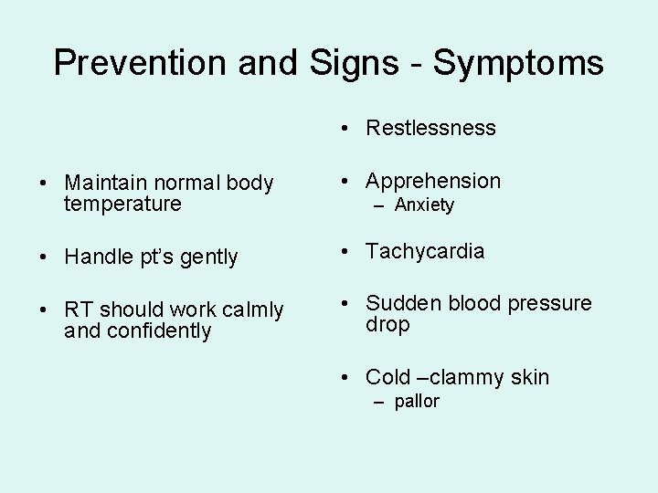Prevention and Signs - Symptoms • Restlessness • Maintain normal body temperature • Apprehension