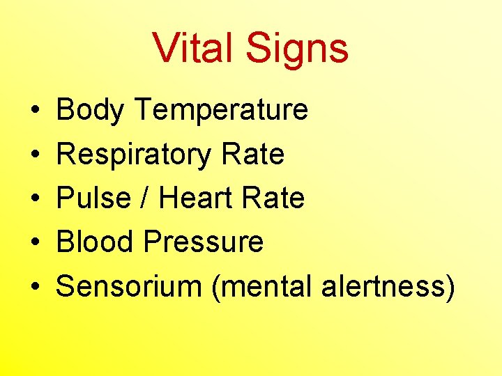 Vital Signs • • • Body Temperature Respiratory Rate Pulse / Heart Rate Blood
