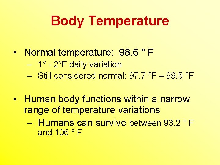 Body Temperature • Normal temperature: 98. 6 ° F – 1° - 2°F daily