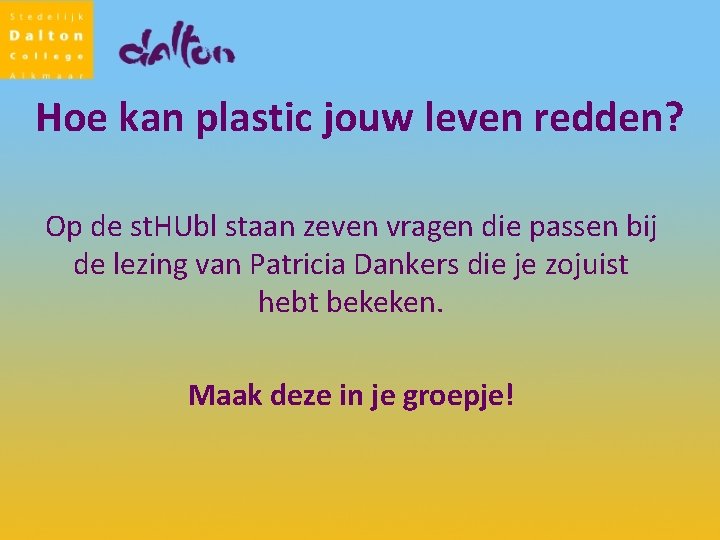 Hoe kan plastic jouw leven redden? Op de st. HUbl staan zeven vragen die