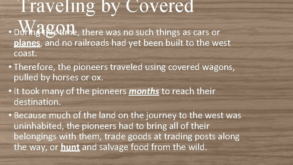 Traveling by Covered Wagon • During this time, there was no such things as Traveling by Covered Wagon • During this time, there was no such things as