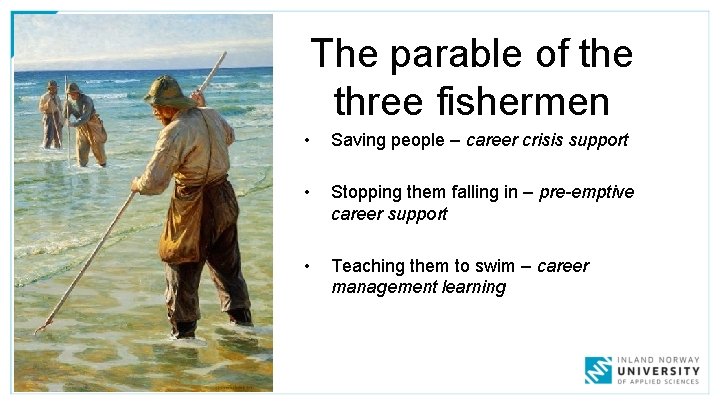 The parable of the three fishermen • Saving people – career crisis support •