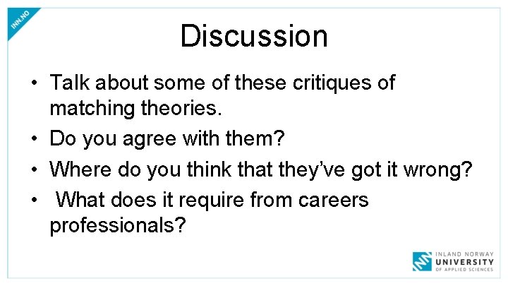 Discussion • Talk about some of these critiques of matching theories. • Do you