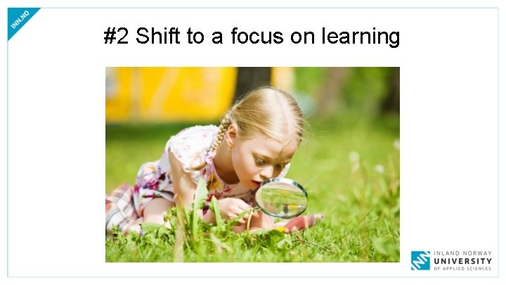 #2 Shift to a focus on learning 