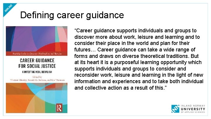 Defining career guidance “Career guidance supports individuals and groups to discover more about work,