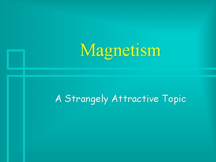 Magnetism A Strangely Attractive Topic 