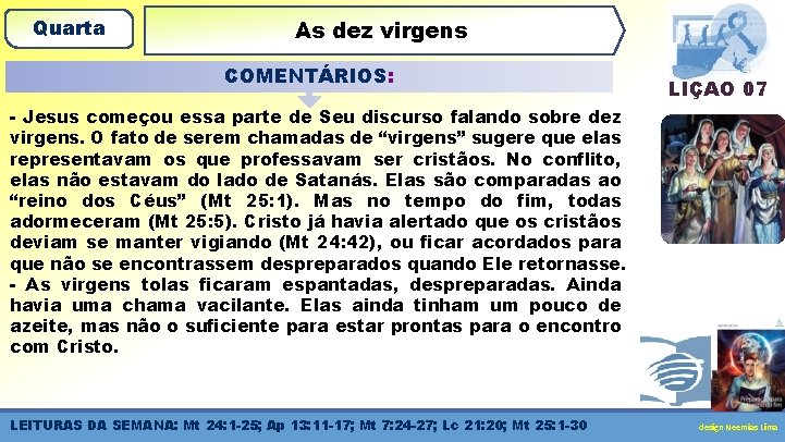 Quarta As dez virgens COMENTÁRIOS: LIÇÃO 07 - Jesus começou essa parte de Seu