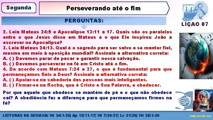 Segunda Perseverando até o fim PERGUNTAS: LIÇÃO 07 2. Leia Mateus 24: 9 e