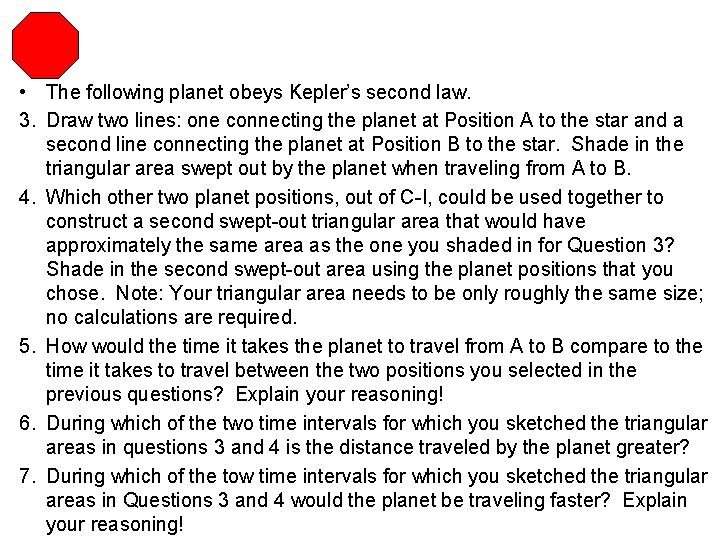  • The following planet obeys Kepler’s second law. 3. Draw two lines: one