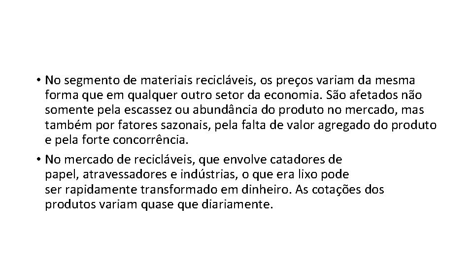  • No segmento de materiais recicláveis, os preços variam da mesma forma que