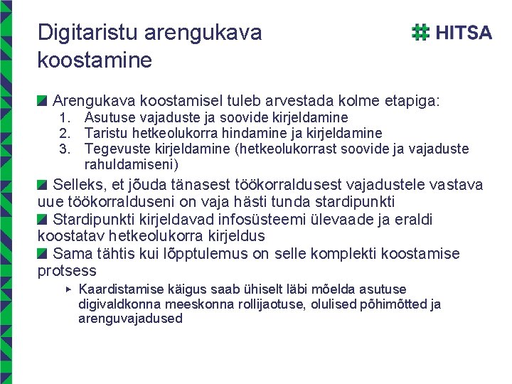 Digitaristu arengukava koostamine Arengukava koostamisel tuleb arvestada kolme etapiga: 1. 2. 3. Asutuse vajaduste