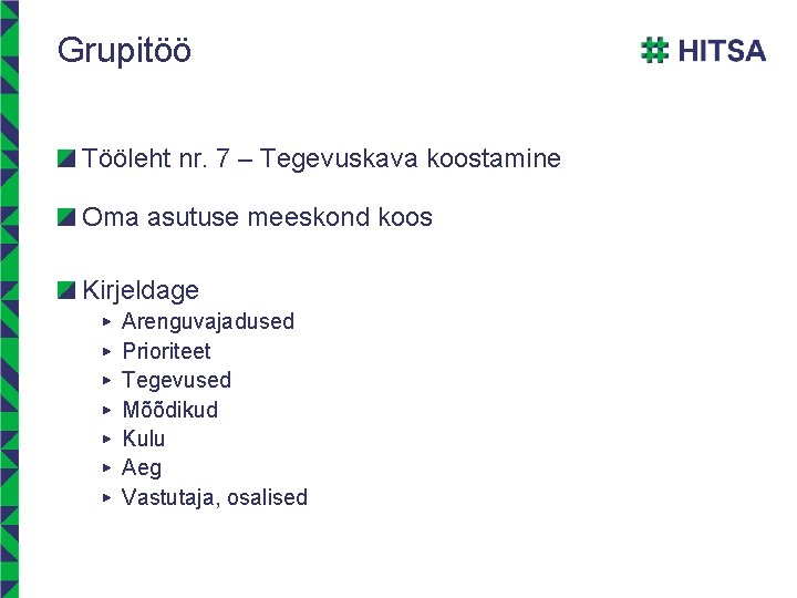 Grupitöö Tööleht nr. 7 – Tegevuskava koostamine Oma asutuse meeskond koos Kirjeldage ▶ ▶