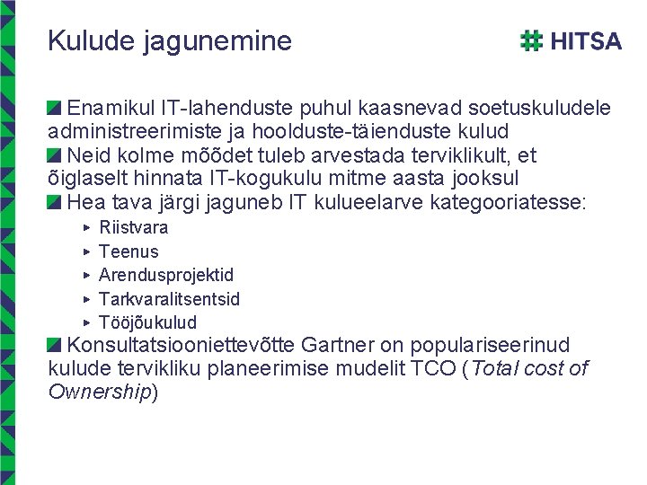 Kulude jagunemine Enamikul IT-lahenduste puhul kaasnevad soetuskuludele administreerimiste ja hoolduste-täienduste kulud Neid kolme mõõdet