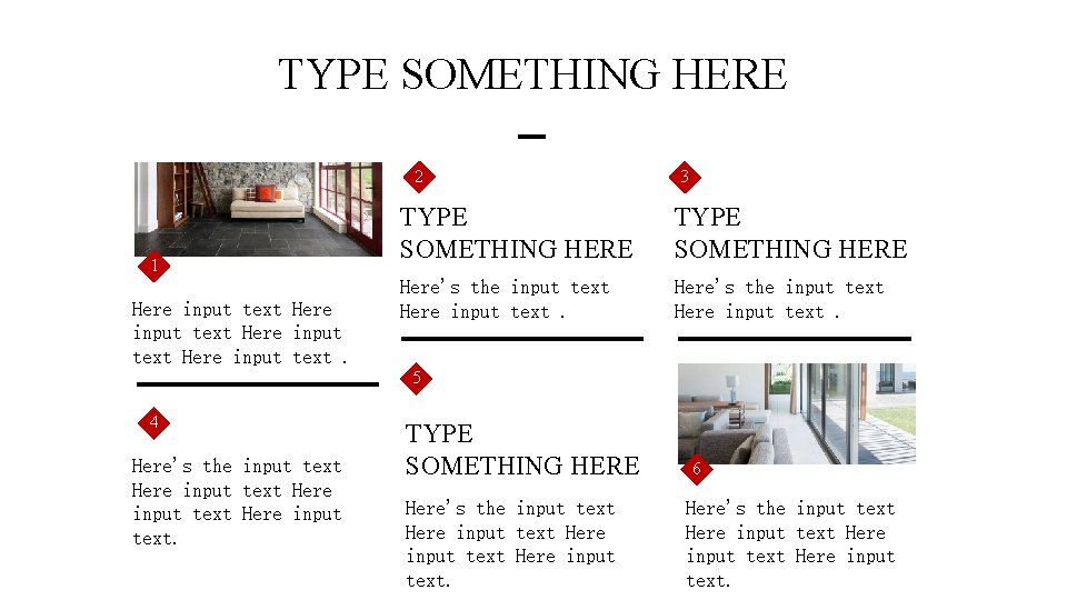 TYPE SOMETHING HERE 2 1 Here input text. 3 TYPE SOMETHING HERE Here's the