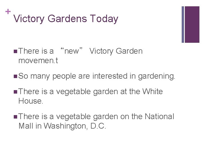 + Victory Gardens Today n There is a “new” Victory Garden movemen. t n