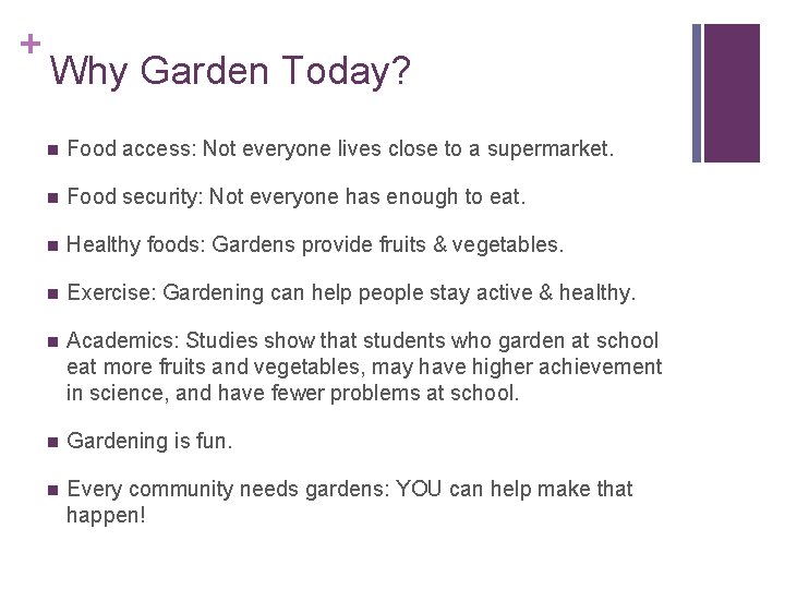 + Why Garden Today? n Food access: Not everyone lives close to a supermarket.