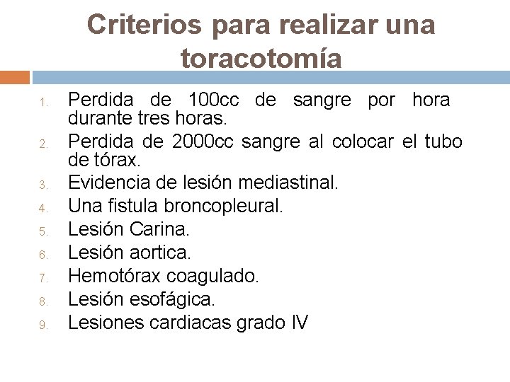 Criterios para realizar una toracotomía 1. 2. 3. 4. 5. 6. 7. 8. 9.