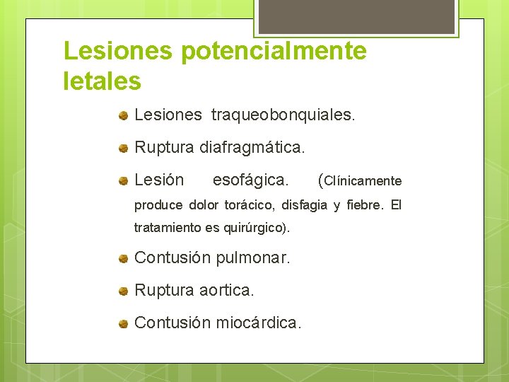 Lesiones potencialmente letales Lesiones traqueobonquiales. Ruptura diafragmática. Lesión esofágica. (Clínicamente produce dolor torácico, disfagia