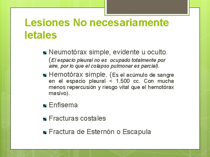 Lesiones No necesariamente letales Neumotórax simple, evidente u oculto. (El espacio pleural no es