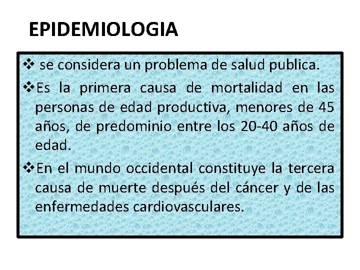 EPIDEMIOLOGIA v se considera un problema de salud publica. v. Es la primera causa