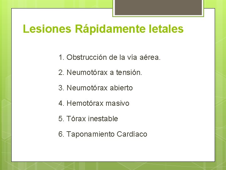 Lesiones Rápidamente letales 1. Obstrucción de la vía aérea. 2. Neumotórax a tensión. 3.