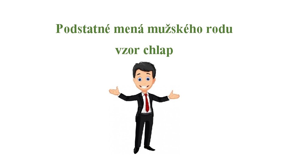 Podstatné mená mužského rodu vzor chlap 