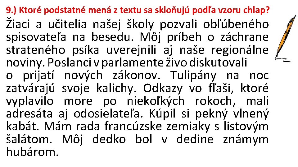 9. ) Ktoré podstatné mená z textu sa skloňujú podľa vzoru chlap? Žiaci a