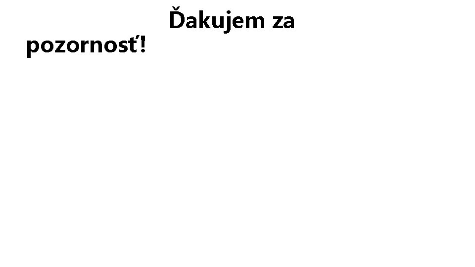 pozornosť! Ďakujem za 