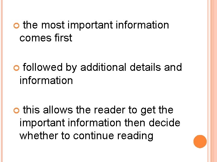 the most important information comes first followed by additional details and information this allows