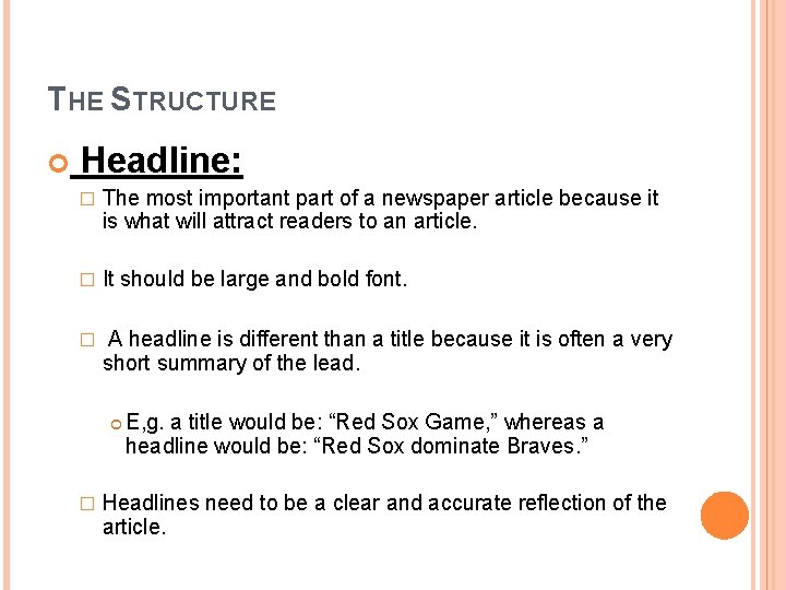 THE STRUCTURE Headline: � The most important part of a newspaper article because it