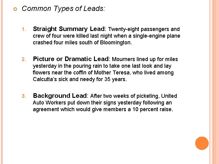  Common Types of Leads: 1. Straight Summary Lead: Twenty-eight passengers and crew of