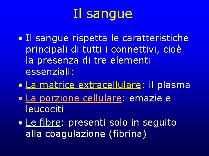 Il sangue • Il sangue rispetta le caratteristiche principali di tutti i connettivi, cioè