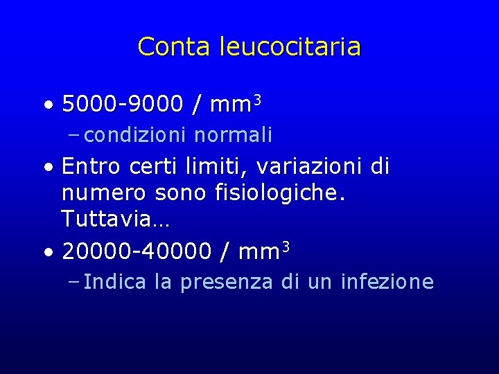 Conta leucocitaria • 5000 -9000 / mm 3 – condizioni normali • Entro certi