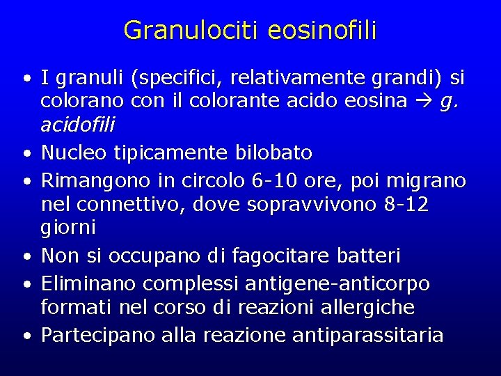 Granulociti eosinofili • I granuli (specifici, relativamente grandi) si colorano con il colorante acido