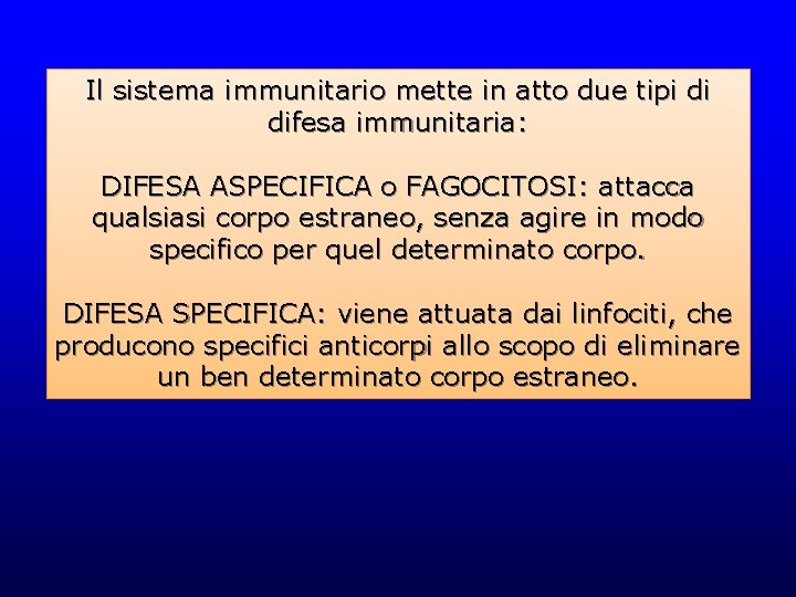 Il sistema immunitario mette in atto due tipi di difesa immunitaria: DIFESA ASPECIFICA o