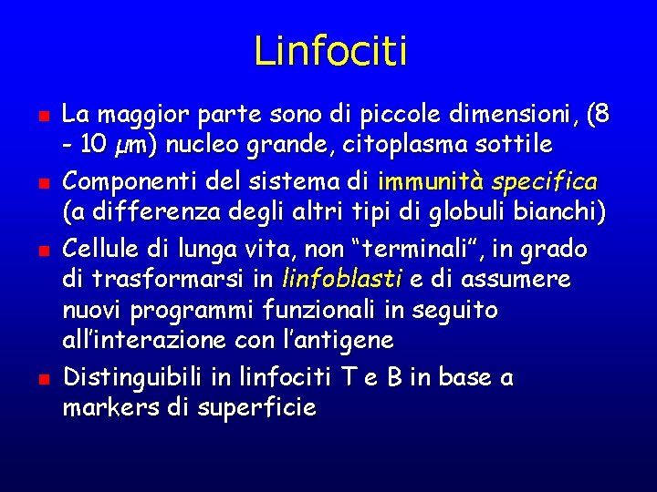 Linfociti n n La maggior parte sono di piccole dimensioni, (8 - 10 µm)