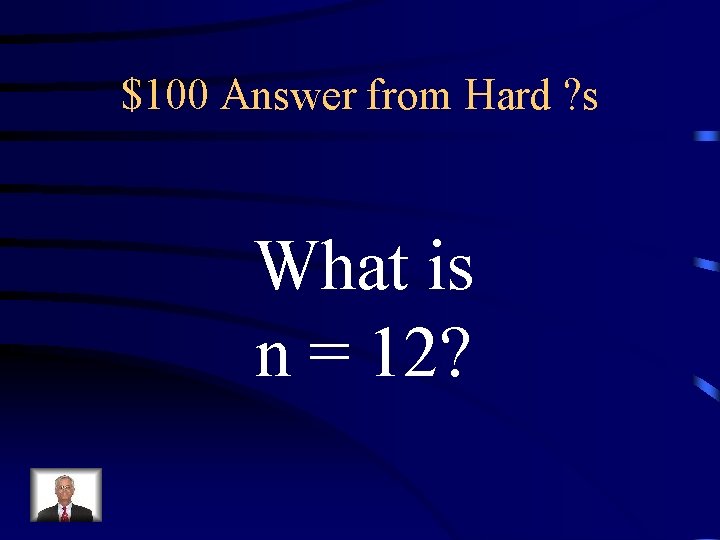 $100 Answer from Hard ? s What is n = 12? 