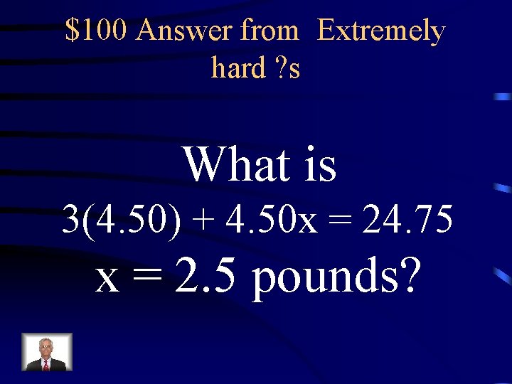 $100 Answer from Extremely hard ? s What is 3(4. 50) + 4. 50